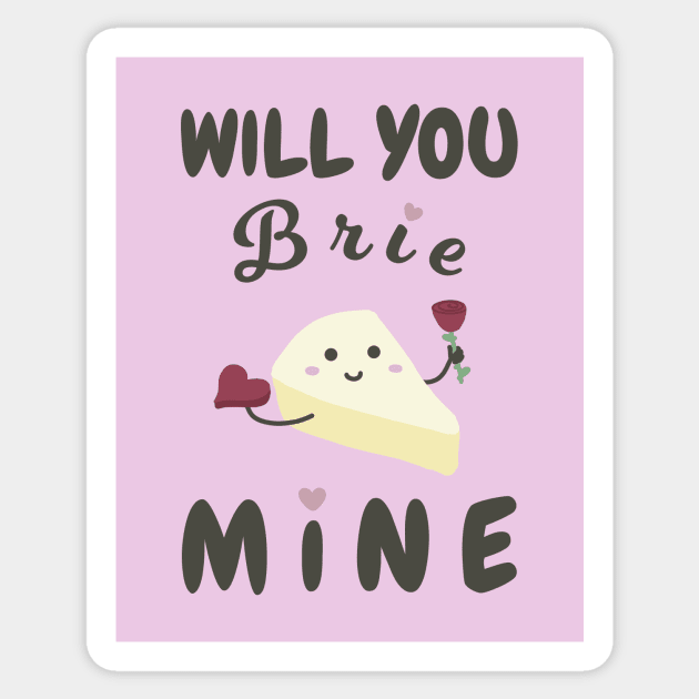 Will You Brie Mine Sticker by Sticus Design